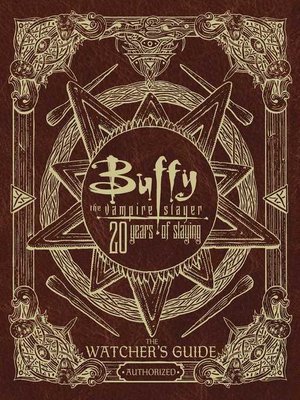 cover image of Buffy the Vampire Slayer 20 Years of Slaying: the Watcher's Guide Authorized